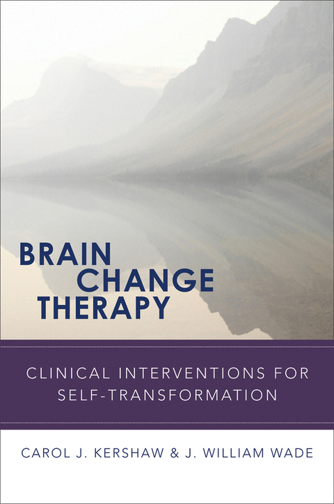 Brain Change Therapy - Carol Kershaw, J. William Wade