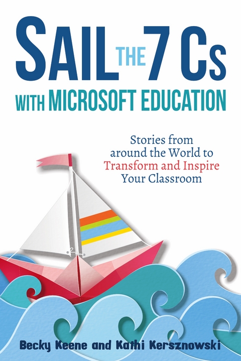 Sail the 7 Cs with Microsoft Education - Becky Keene, Kathi Kersznowski