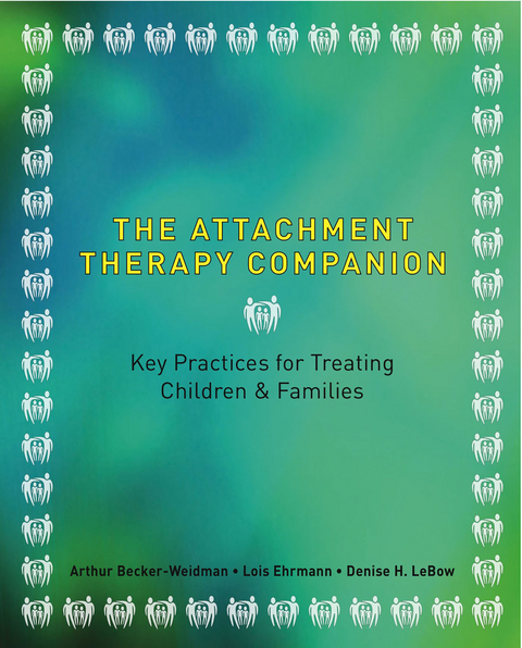 The Attachment Therapy Companion - Arthur Becker-Weidman, Lois A. Pessolano Ehrmann, Denise LeBow
