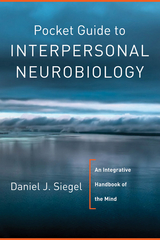 Pocket Guide to Interpersonal Neurobiology - Daniel J. Siegel