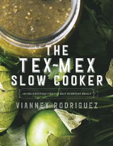 The Tex-Mex Slow Cooker - Vianney Rodriguez