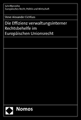 Die Effizienz verwaltungsinterner Rechtsbehelfe im Europ&auml;ischen Unionsrecht - Steve-Alexander Eichfuss