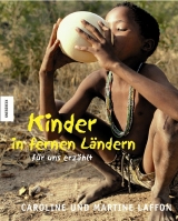 Kinder in fernen L&auml;ndern - f&uuml;r uns erz&auml;hlt