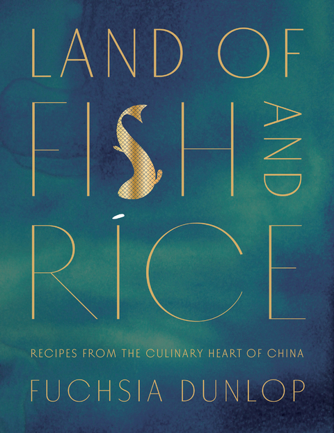 Land of Fish and Rice - Fuchsia Dunlop
