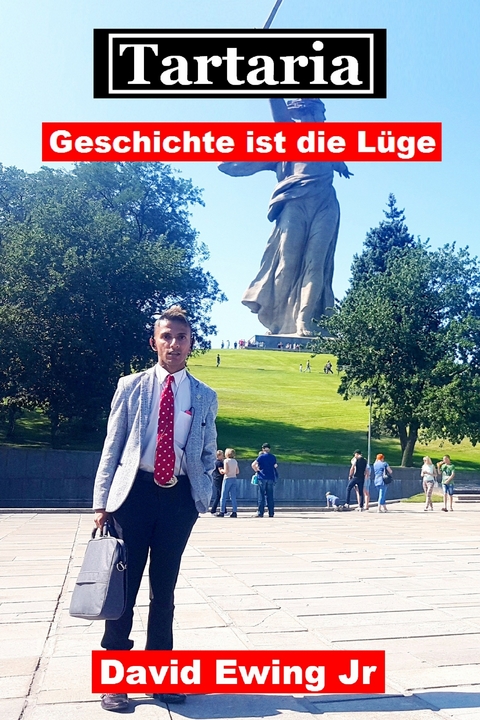 Tartaria - Geschichte ist die L&uuml;ge - David Ewing Jr