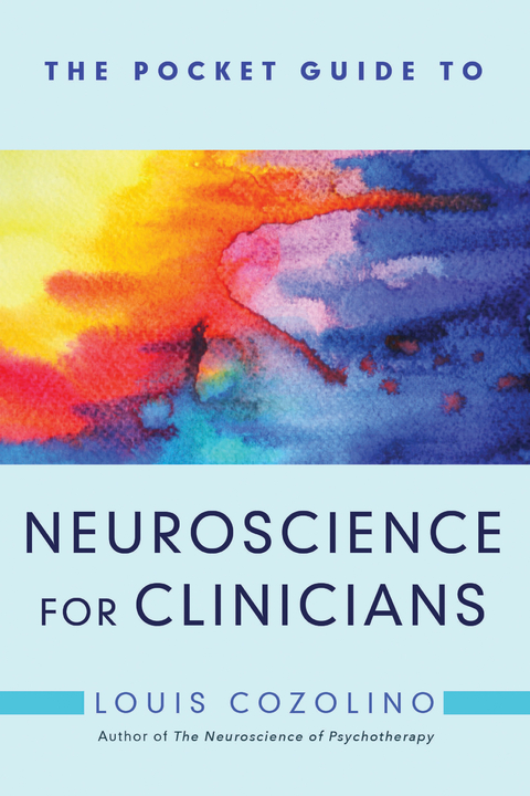 The Pocket Guide to Neuroscience for Clinicians - Louis Cozolino