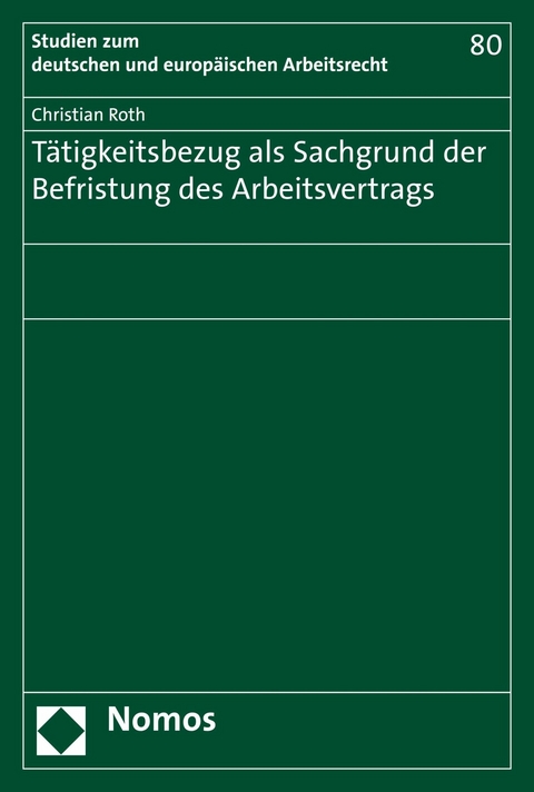 T&auml;tigkeitsbezug als Sachgrund der Befristung des Arbeitsvertrags - Christian Roth