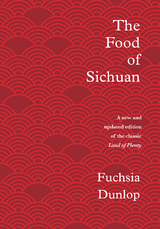 The Food of Sichuan - Fuchsia Dunlop