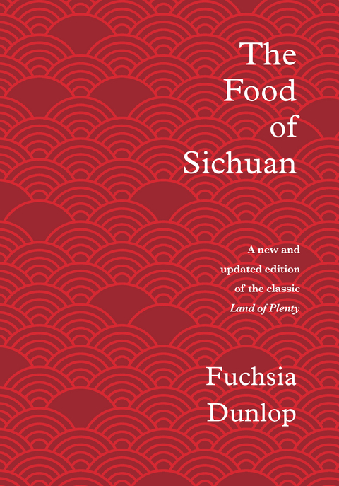The Food of Sichuan - Fuchsia Dunlop
