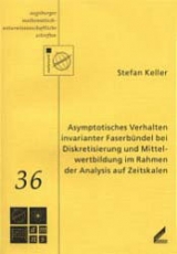 Asymptotisches Verhalten invarianter Faserb&uuml;ndel bei Diskretisierung und Mittelwertbildung im Rahmen der Analysis auf Zeitskalen - Stefan Keller