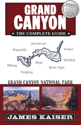 Grand Canyon: The Complete Guide - James Kaiser