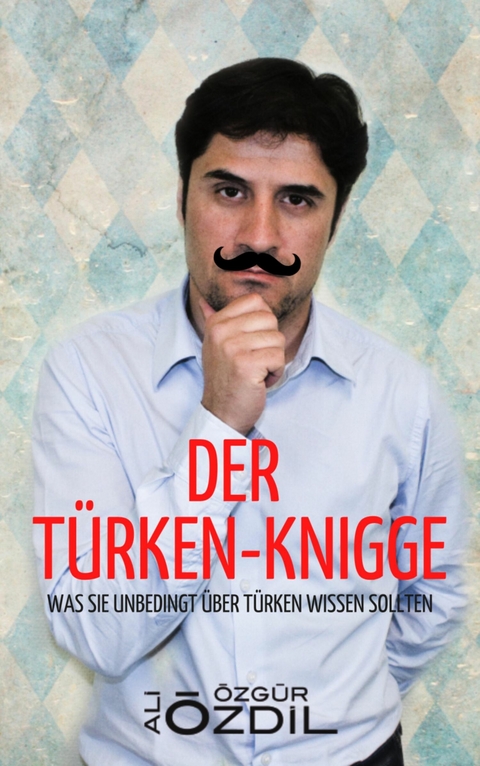 Der T&uuml;rken-Knigge - Ali &Ouml;zdil