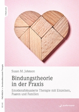 Bindungstheorie in der Praxis - Sue Johnson