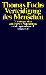 Verteidigung des Menschen -  Thomas Fuchs