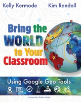Bring the World to Your Classroom - Kelly Kermode, Kim Randall