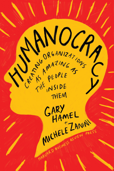 Humanocracy - Gary Hamel, Michele Zanini