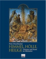 Himmel, H&ouml;lle, Heilige - Peter Dinzelbacher