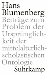 Beitr&auml;ge zum Problem der Urspr&uuml;nglichkeit der mittelalterlich-scholastischen Ontologie -  Hans Blumenberg
