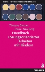 Handbuch L&ouml;sungsorientiertes Arbeiten mit Kindern - Insoo Kim Berg, Therese Steiner