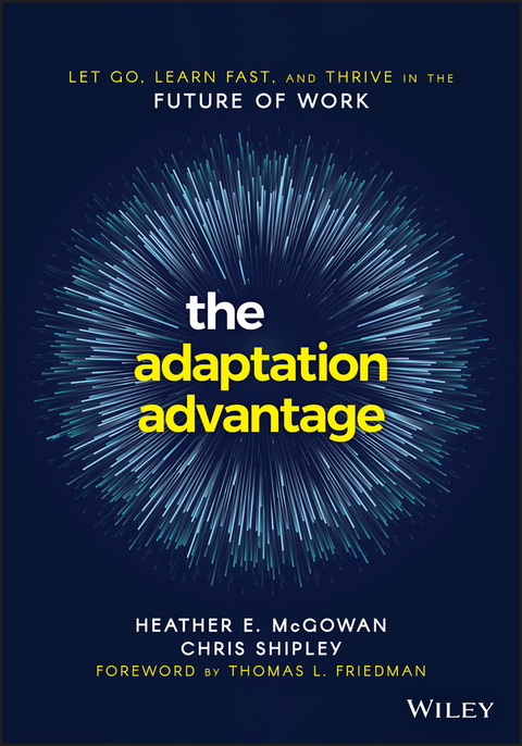 The Adaptation Advantage - Heather E. McGowan, Chris Shipley