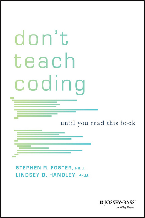 Don't Teach Coding - Lindsey D. Handley, Stephen R. Foster