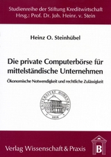 Die private Computerb&ouml;rse f&uuml;r mittelst&auml;ndische Unternehmen. - Heinz O. Steinh&uuml;bel