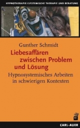 Liebesaff&auml;ren zwischen Problem und L&ouml;sung - Gunther Schmidt