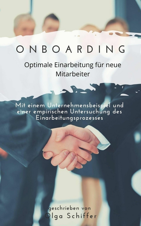 Onboarding - optimale Einarbeitung f&uuml;r neue Mitarbeiter - Olga Schiffer