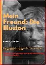 Mein Freund: Die Illusion - Heinz Duthel