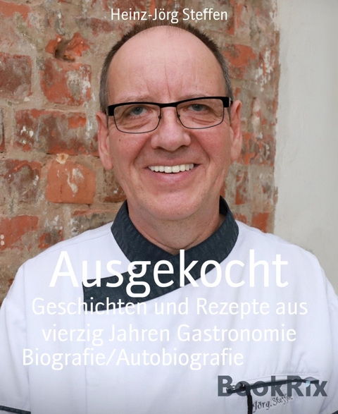 Ausgekocht - Heinz-J&ouml;rg Steffen