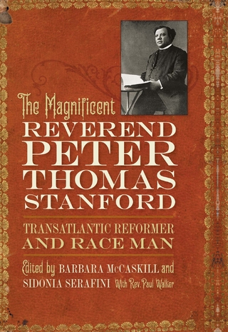 The Magnificent Reverend Peter Thomas Stanford, Transatlantic Reformer and Race Man