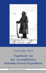 Tagebuch von der verungl&uuml;ckten Expedition Schr&ouml;der-Stranz - Christopher Rave