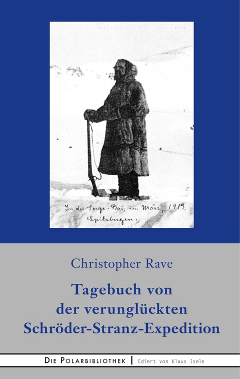 Tagebuch von der verungl&uuml;ckten Expedition Schr&ouml;der-Stranz - Christopher Rave