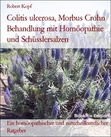Colitis ulcerosa, Morbus Crohn Behandlung mit Hom&ouml;opathie und Sch&uuml;sslersalzen - Robert Kopf