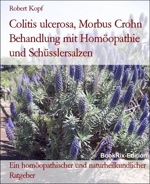 Colitis ulcerosa, Morbus Crohn Behandlung mit Hom&ouml;opathie und Sch&uuml;sslersalzen - Robert Kopf