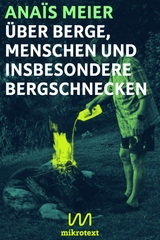 &Uuml;ber Berge, Menschen und insbesondere Bergschnecken - Ana&iuml;s Meier