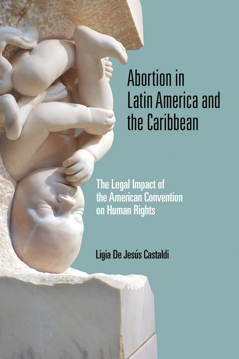 Abortion in Latin America and the Caribbean - Ligia De Jes&uacute;s Castaldi