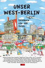 Unser West-Berlin - Andreas Austilat, Bernd Matthies, Gerd Nowakowski, Gretchen Dutschke, Harald Martenstein, Michael Sontheimer, Rosa von Praunheim, Tanja D&uuml;ckers, Wladimir Kaminer, Uwe Rada