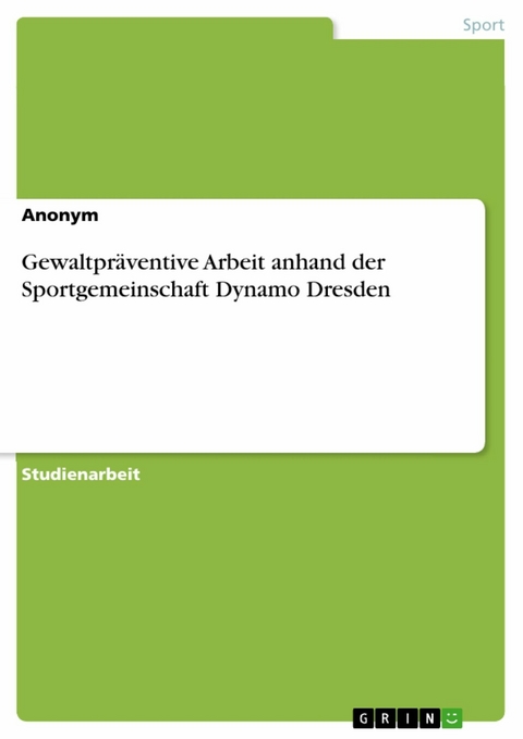 Gewaltpr&auml;ventive Arbeit anhand der Sportgemeinschaft Dynamo Dresden