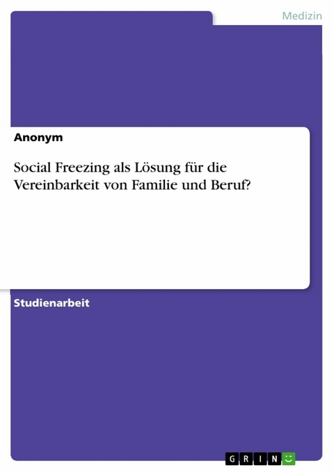 Social Freezing als L&ouml;sung f&uuml;r die Vereinbarkeit von Familie und Beruf?
