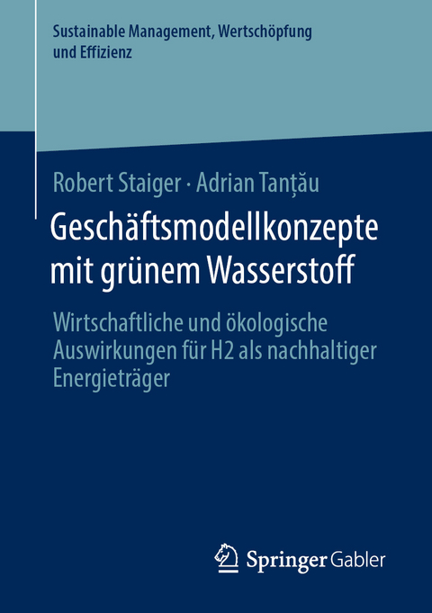 Gesch&auml;ftsmodellkonzepte mit gr&uuml;nem Wasserstoff - Robert Staiger, Adrian Tanțǎu