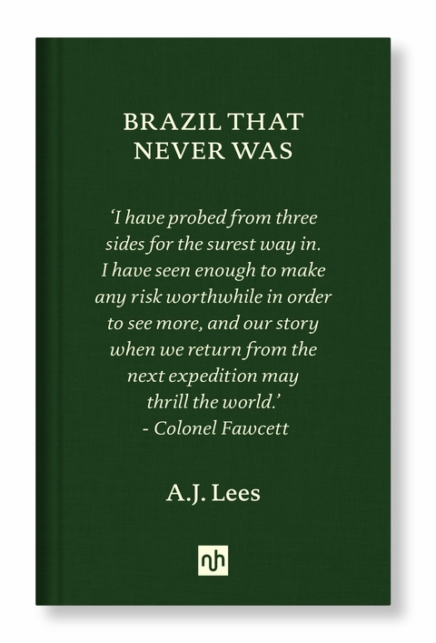 Brazil That Never Was -  A.J. Lees