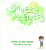 Snotty McGrotty - Matt Holland