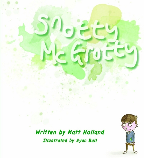 Snotty McGrotty - Matt Holland