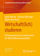 Wirtschaft(lich) studieren - Lukas B&auml;uerle, Stephan P&uuml;hringer, Walter Otto &Ouml;tsch