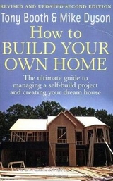 How To Build Your Own Home 2nd Edition - Dyson, Mike; Booth, Tony