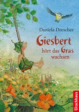 Giesbert h&ouml;rt das Gras wachsen - Daniela Drescher