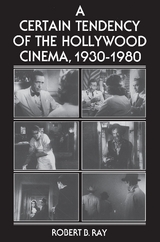 A Certain Tendency of the Hollywood Cinema, 1930-1980 - Robert B. Ray