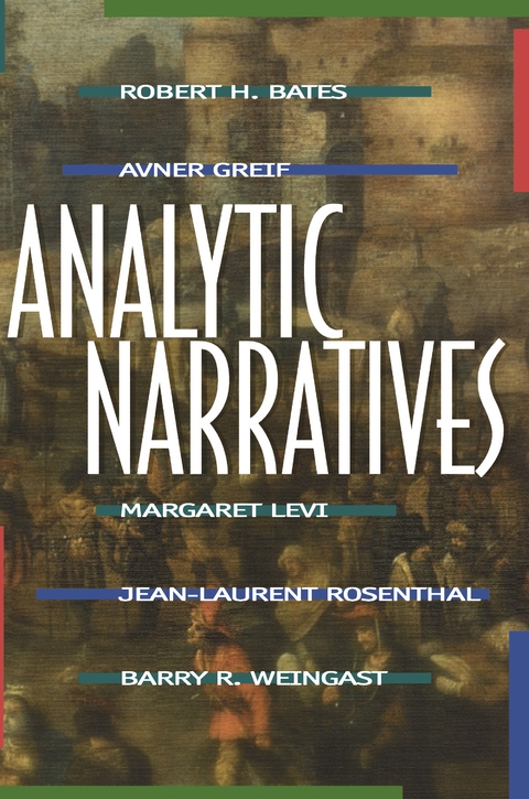 Analytic Narratives -  Robert H. Bates,  Avner Greif,  Margaret Levi,  Jean-Laurent Rosenthal,  Barry R. Weingast