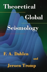 Theoretical Global Seismology - F. A. Dahlen, Jeroen Tromp